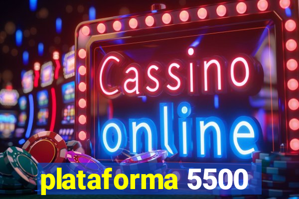 plataforma 5500